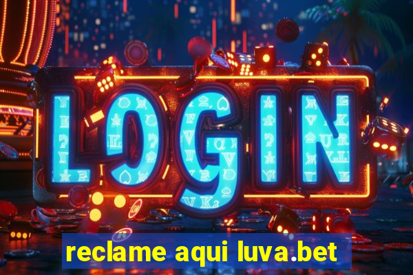 reclame aqui luva.bet